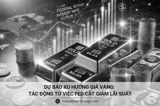 Dự báo xu hướng giá vàng: tác động từ việc fed cắt giảm lãi suất