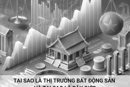 Tại sao là thị trường bất động sản và tại sao là bây giờ?