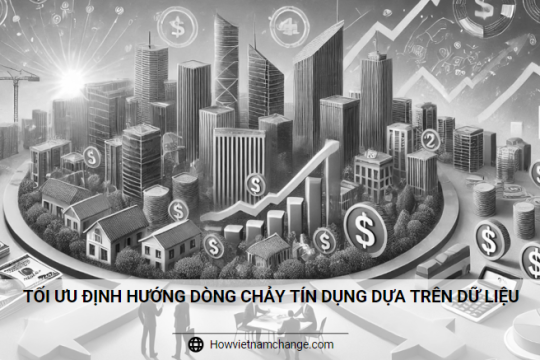 Tối ưu định hướng dòng chảy tín dụng dựa trên dữ liệu