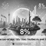 Làm sao để mục tiêu tăng trưởng 8% khả thi?